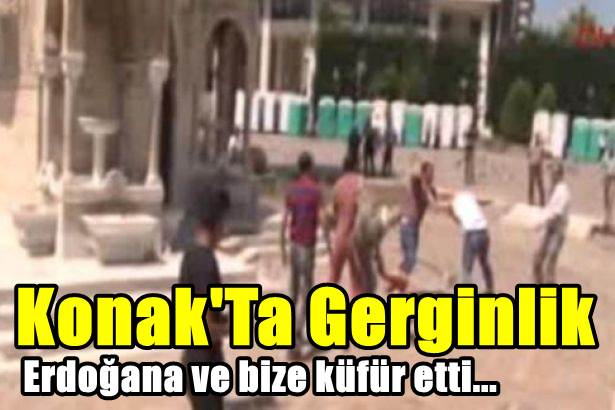 Konak'ta Gerginlik