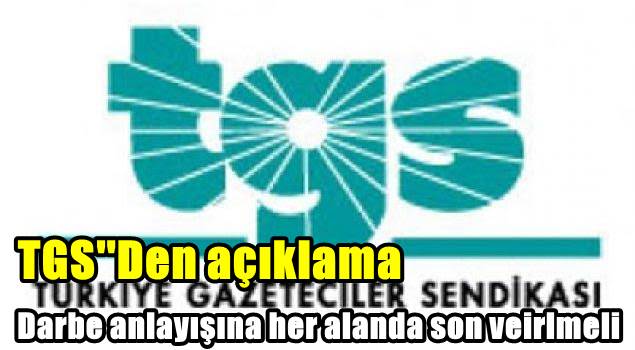 TGS'Den açıklama