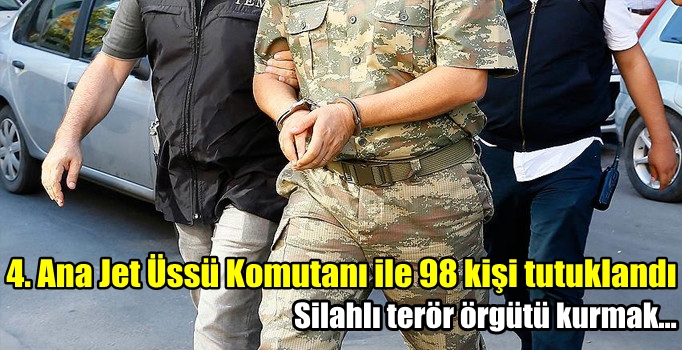Tuggeneral Hakan Evrim Dahil 99 Kişi Tutuklandı