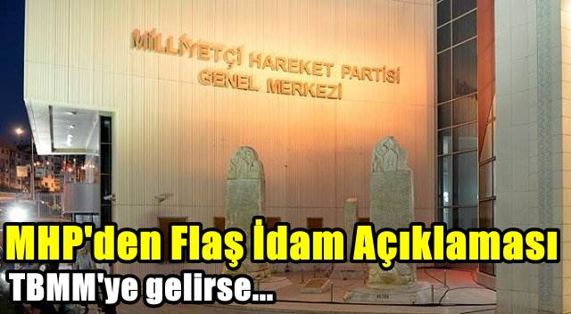 MHP'den idam cezası açıklaması