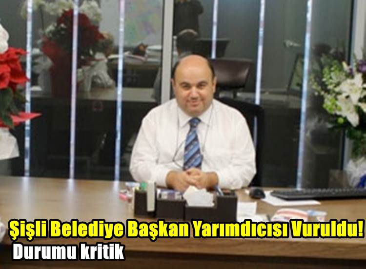 Şişli Belediye Başkan Yardımcısı Candaş vuruldu