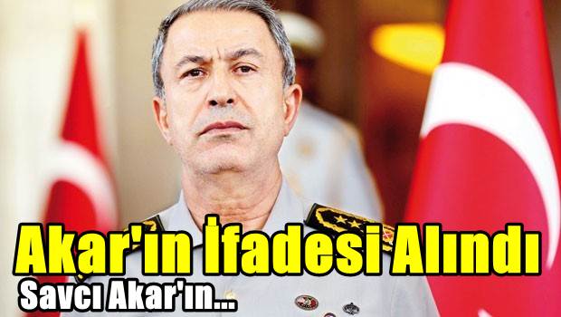 Hulusi Akar'ın "şikayetçi" olarak ifadesi alındı