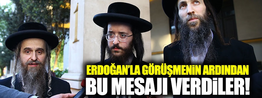 Erdoğan Neturei Karta üyelerini kabul etti