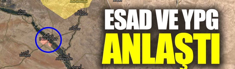 Terör örgütü YPG ve Esad anlaştı