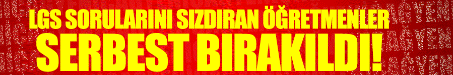 LGS'de soruları soruları sızdıran 3 öğretmene gözaltı