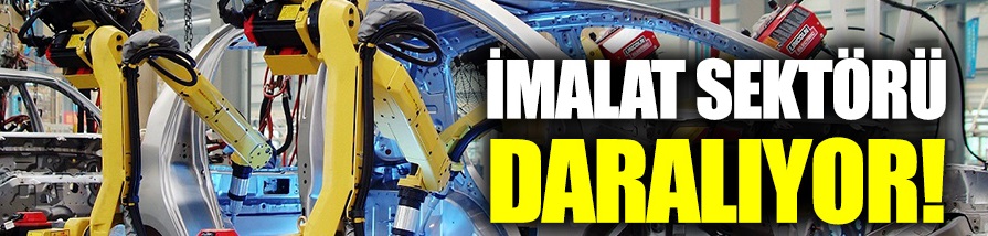 İmalat sektörü daralıyor