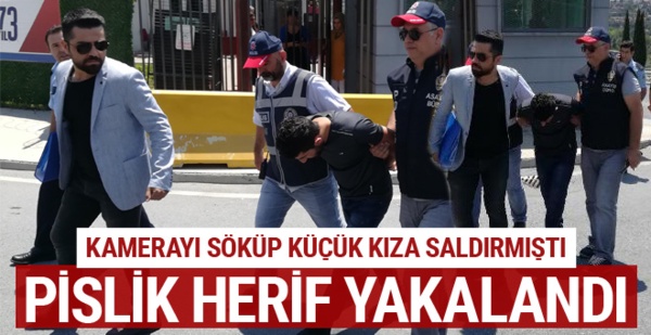 Kamerayı söküp küçük kıza saldırmıştı! Başakşehir sapığı yakalandı