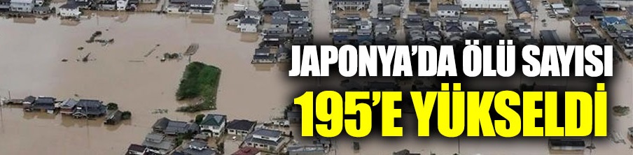 Japonya’daki felakette ölü sayısı 195’e yükseldi