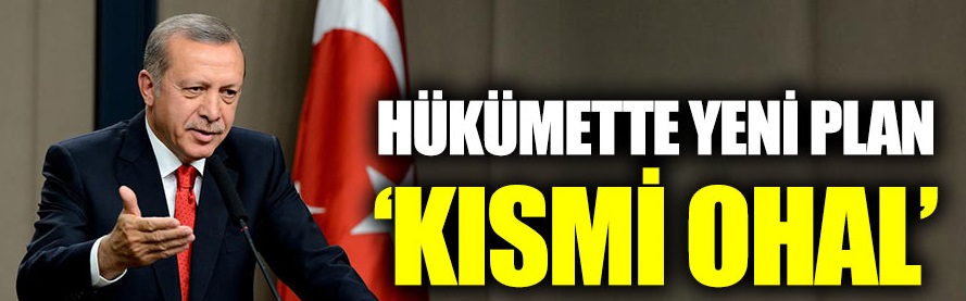 AKP’den ‘kısmi OHAL’ planı