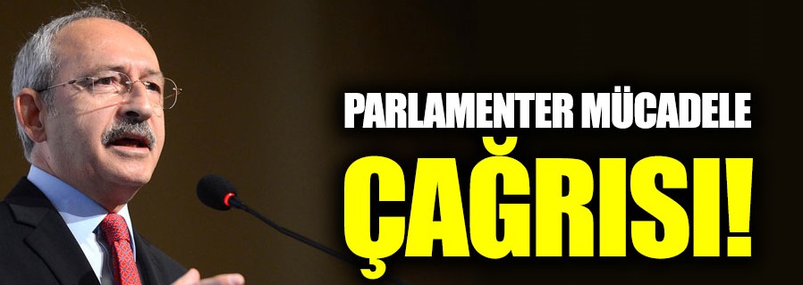 Kılıçdaroğlu'ndan parlamenter mücadele çağrısı