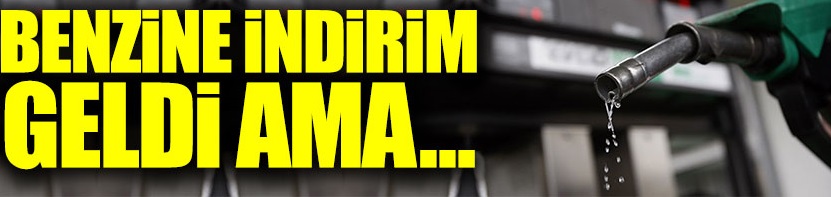 Benzine indirim yapıldı fakat fiyatlara yansımayacak