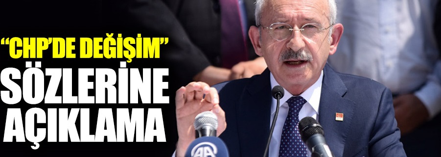 Kılıçdaroğlu'ndan "CHP'de değişim" açıklaması
