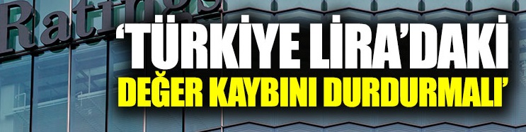Türkiye Lira'daki değer kaybını hızla durdurmalı