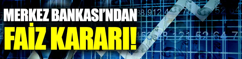 Merkez Bankası'ndan faiz kararı