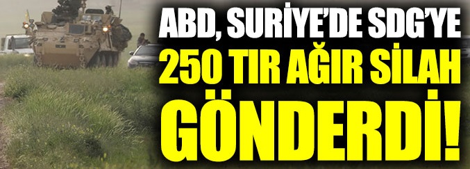 ABD, Suriye'de SDG'ye 250 TIR ağır silah gönderdi