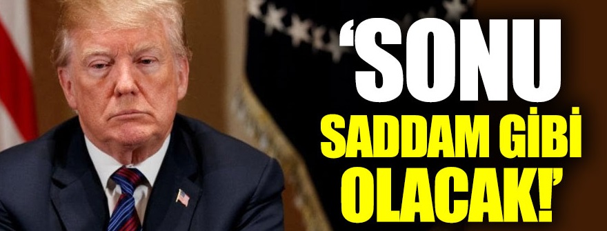 Ruhani'den Trump'a: "Sonu Saddam gibi olacak"