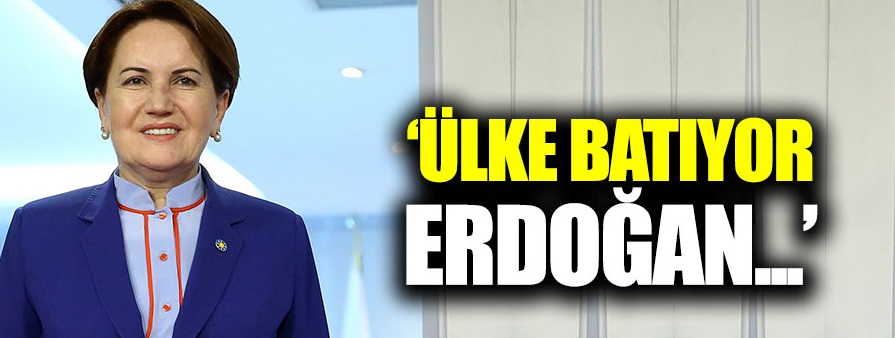 Akşener sert sözlerle yüklendi