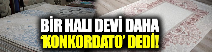 Bir halı devi daha konkordato ilan etti!