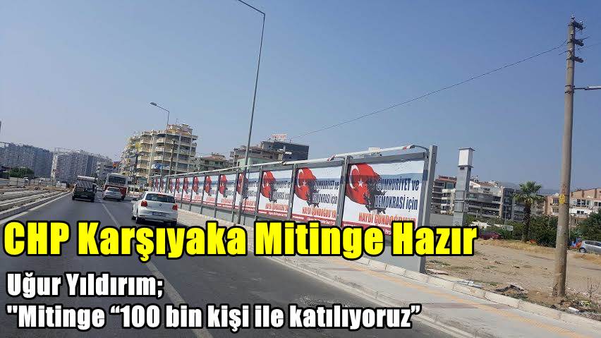 CHP Karşıyaka “Cumhuriyet ve Demokrasi” mitingine hazır