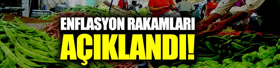 Enflasyon rakamları açıklandı