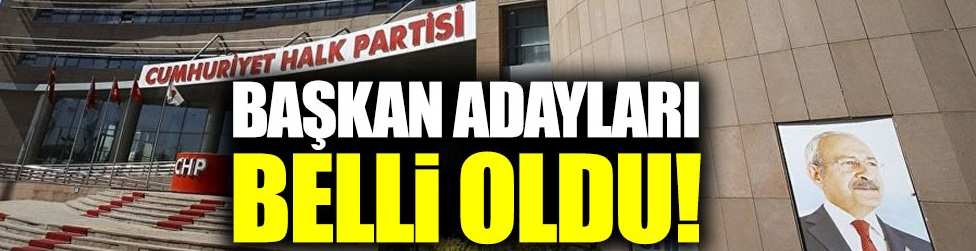 CHP'nin başkan adayları belli oldu