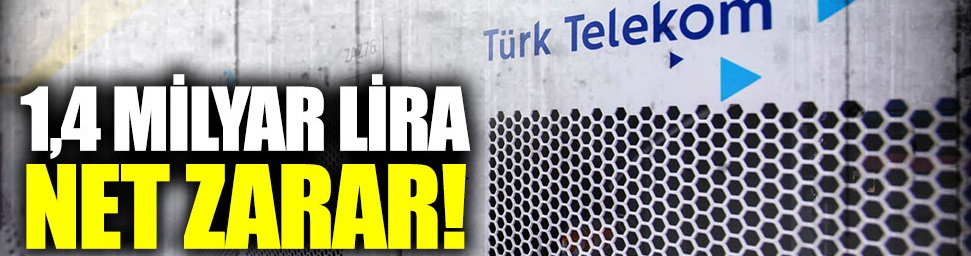 Türk Telokom, 1,4 milyar lira zarar açıkladı