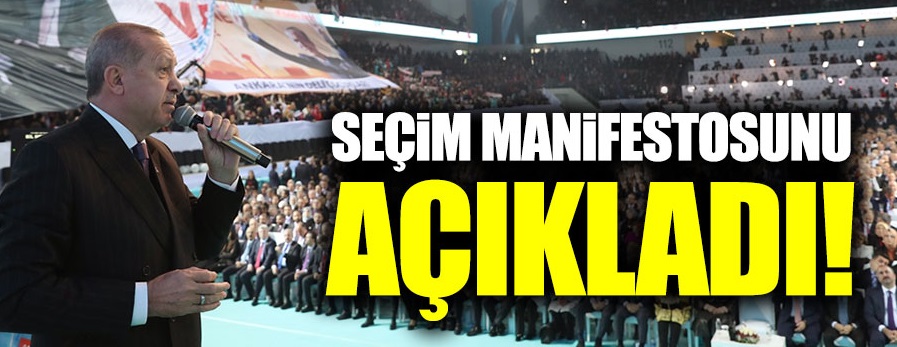 Cumhurbaşkanı Erdoğan, partisinin seçim manifestosunu açıkladı