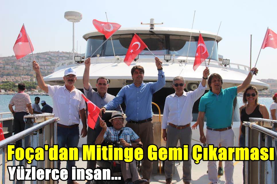 Foça'dan Mitinge Gemi Çıkarması