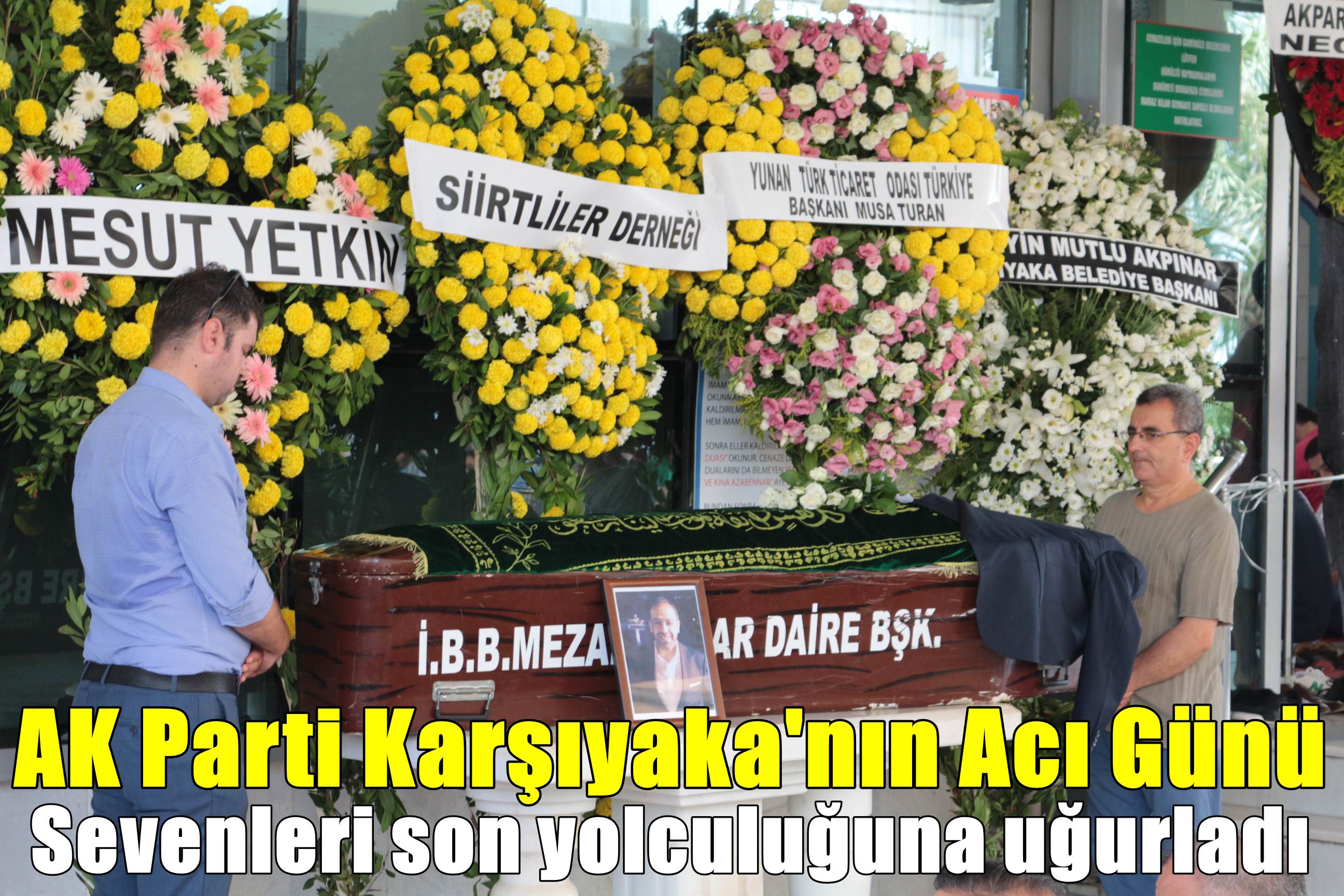 AK Parti Karşıyaka'nın Acı Günü