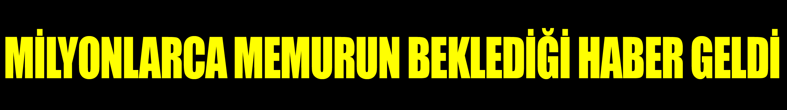 Milyonlarca Memurun Beklediği Haber Geldi