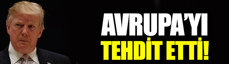 ABD Başkanı Trump’tan AB’ye gümrük vergisi tehdidi