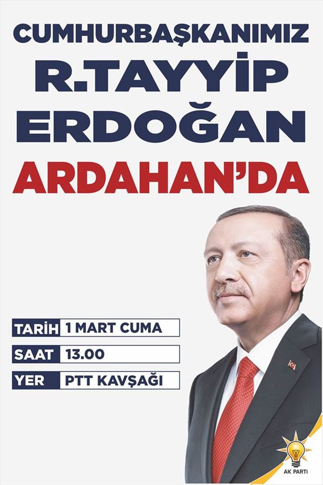 CUMHURBAŞKANI ARDAHANA GELİYOR.
