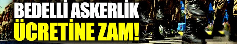Bedelli askerlik ücreti belli oldu!