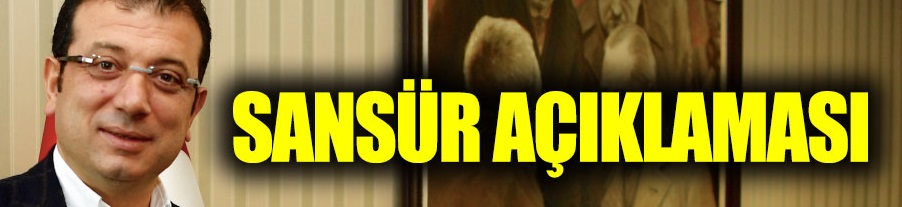 Ekrem İmamoğlu'ndan sansür açıklaması