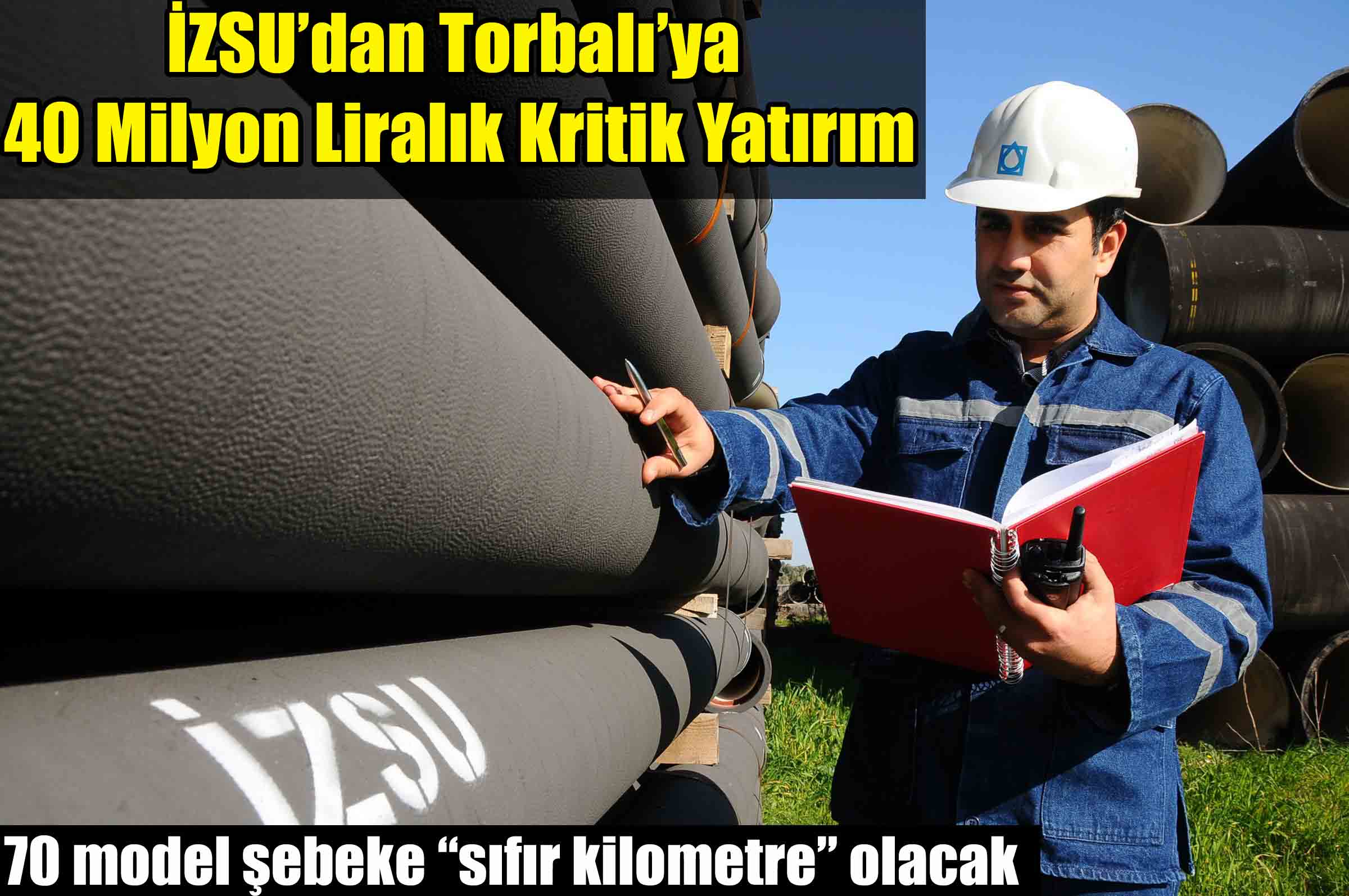 İZSU’dan Torbalı’ya 40 milyon liralık “kritik” yatırım