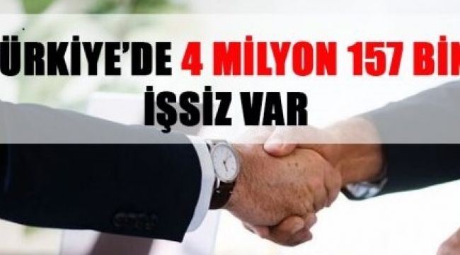 Türkiye'de 4 Milyon 157 Bin İşsiz Var