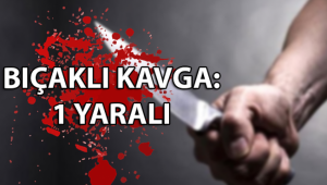  Bıçaklı kavgada 1 kişi yaralandı.