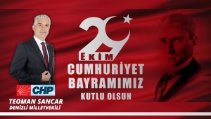 CHP DENİZLİ MİLLETVEKİLİ H. TEOMAN SANCAR’IN 29 EKİM MESAJI