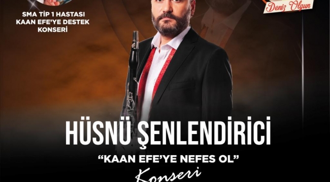 HÜSNÜ ŞENLENDİRİCİ KONSERİNİN TÜM GELİRİ SMA HASTASI KAAN EFENİN TEDAVİSİNE BAĞIŞLANACAK