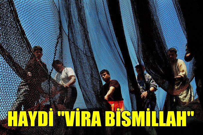 BALIKÇILAR “BİSMİLLAH VİRA” DEDİ