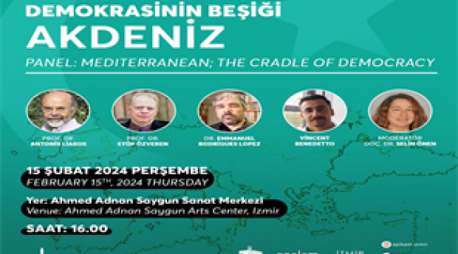 Demokrasinin Beşiği Akdeniz uluslararası panelde konuşulacak