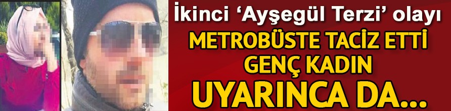 Metrobüste tekmeli saldırı