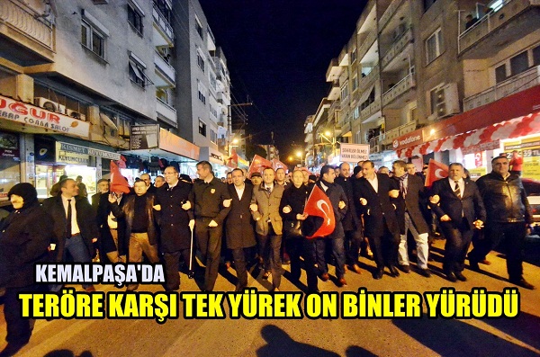 KEMALPAŞA'DArnTERÖRE KARŞI TEK YÜREK, ON BİNLER YÜRÜDÜ