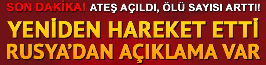 Halep'ten son dakika haberi...Ölü sayısı arttı, konvoy harekete geçti