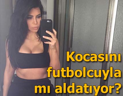 Kocasını futbolcuyla aldatıyormuş
