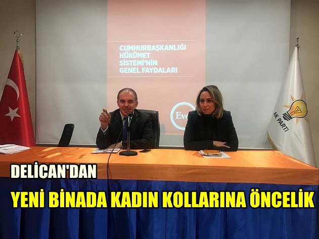 DELİCAN'DAN YENİ BİNADA KADIN KOLLARINA ÖNCELİK
