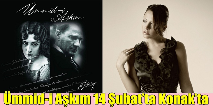Ümmid-i Aşkım 14 Şubat’ta Konak’ta
