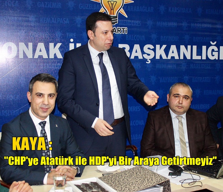 Kaya: "CHP'ye Atatürk ile HDP'yi bir araya getirtmeyiz"