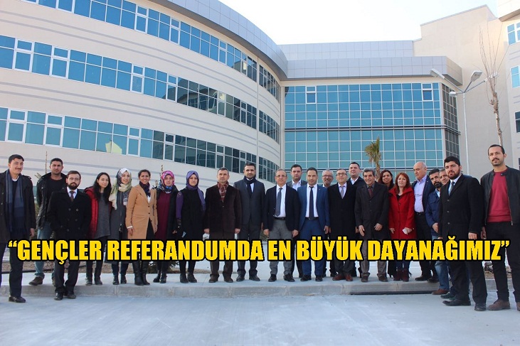 “GENÇLER REFERANDUMDA EN BÜYÜK DAYANAĞIMIZ”