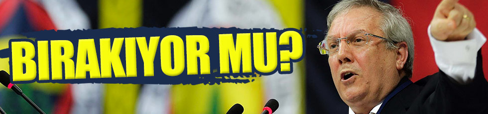Aziz Yıldırım başkanlığı bırakıyor mu?